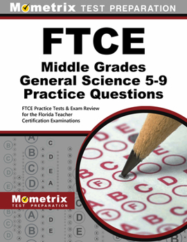Paperback FTCE Middle Grades General Science 5-9 Practice Questions: FTCE Practice Tests & Exam Review for the Florida Teacher Certification Examinations Book