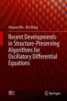 Hardcover Recent Developments in Structure-Preserving Algorithms for Oscillatory Differential Equations Book