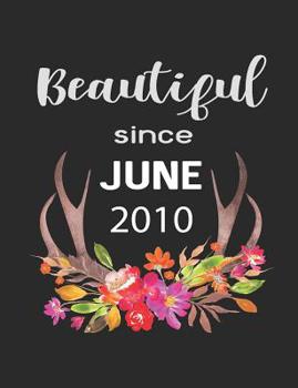Beautiful Since June 2010: 7.44 X 9.69 100 Pages 50 Sheets Composition Notebook College Ruled Book