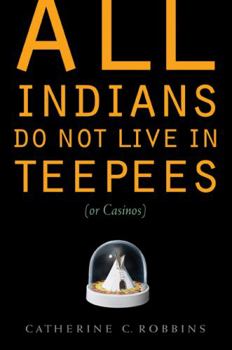 Paperback All Indians Do Not Live in Teepees (or Casinos) Book