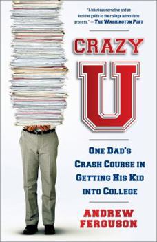 Paperback Crazy U: One Dad's Crash Course in Getting His Kid Into College Book