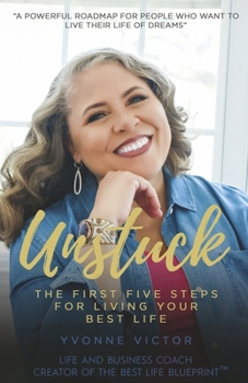 Paperback Unstuck: The First Five Steps for Living Your Best Life Book