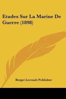 Etudes Sur La Marine De Guerre (1898)