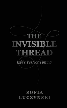 Paperback The Invisible Thread: Life’s Perfect Timing Book