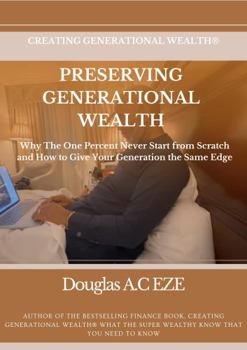 Paperback Preserving Generational Wealth: Why the One Percent Never Start from Scratch and How to Give Your Heirs the Same Edge Book