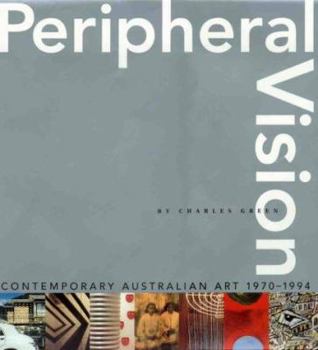Hardcover Peripheral Vision: Contemporary Australian Art 1970-1994 Book
