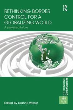 Paperback Rethinking Border Control for a Globalizing World: A Preferred Future Book