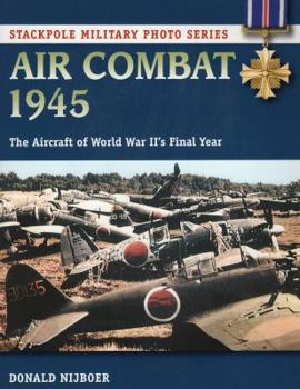 Paperback Air Combat 1945: The Aircraft of World War II's Final Year Book