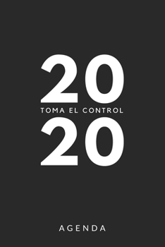 Agenda 2020 Toma el control: Agenda para todo el año 2020, sencilla, planificador mensual y semanal, tapa blanda, color negro y blanco (Spanish Edition)
