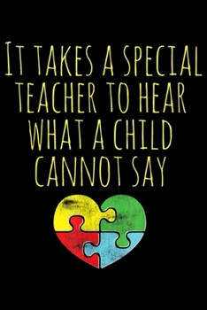 Paperback it takes a special teacher to hear what a child cannot say: Autism Awareness Autistic Teacher Puzzle Heart Journal/Notebook Blank Lined Ruled 6x9 100 Book