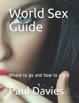 Paperback World Sex Guide: Where to go and how to get it Book