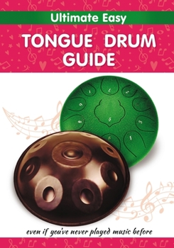 Paperback Ultimate Easy Tongue Drum Guide: Even if you've never played music before Book