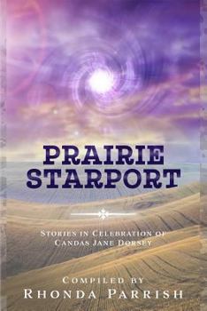 Paperback Prairie Starport: Stories in Celebration of Candas Jane Dorsey Book