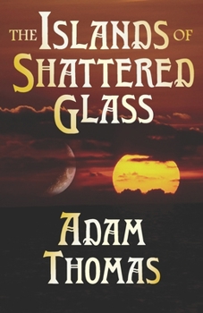 Paperback The Islands of Shattered Glass: A Story of Sularil Book