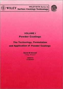 Hardcover The Technology, Formulation and Application of Powder Coatings, Powder Coatings - The Technology, Formulation & Application of Powder Coatings V 1 Book