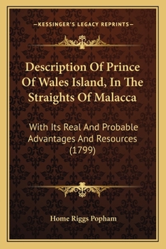 Paperback Description Of Prince Of Wales Island, In The Straights Of Malacca: With Its Real And Probable Advantages And Resources (1799) Book