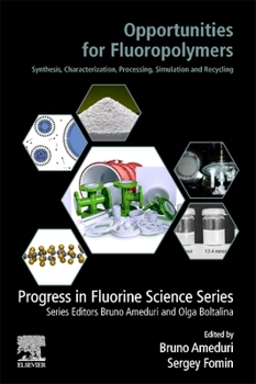 Paperback Opportunities for Fluoropolymers: Synthesis, Characterization, Processing, Simulation and Recycling Book