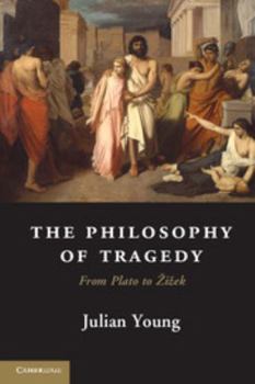 Paperback The Philosophy of Tragedy: From Plato to Zizek Book