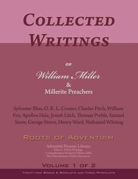 Paperback Collected Writings of William Miller & Millerite Preachers, Vol. 1 of 2: Roots of Adventism Book