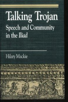 Hardcover Talking Trojan: Speech and Community in the Iliad Book