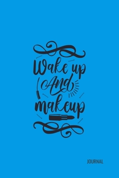 Wake Up And Makeup: Journal