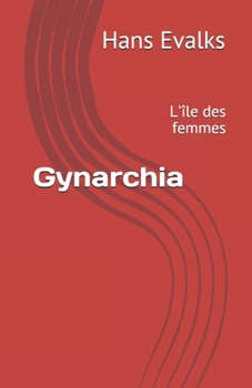 Paperback Gynarchia: L'île des femmes [French] Book