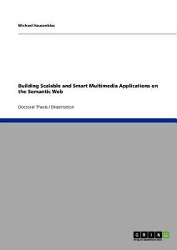 Paperback Building Scalable and Smart Multimedia Applications on the Semantic Web Book