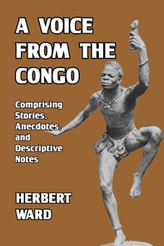 Paperback A Voice from the Congo: Comprising Stories, Anecdotes, and Descriptive Notes Book