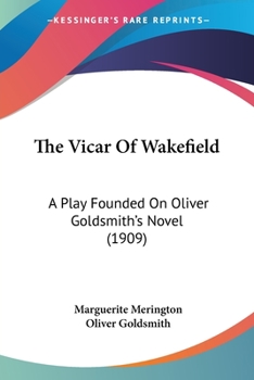 The Vicar of Wakefield: A Play Founded on Oliver Goldsmith's Novel