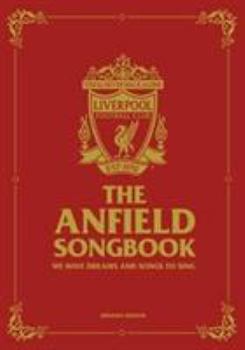 Hardcover The Anfield Songbook: We Have Dreams And Songs To Sing - Updated Edition Book