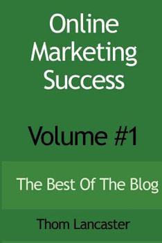 Paperback Online Marketing Success - Volume #1: The Best Of The Blog Book