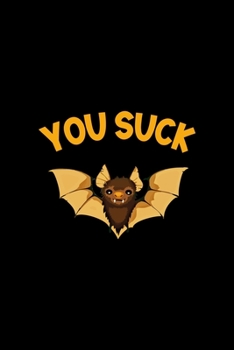 You Suck: Notebook Journal Composition Blank Lined Diary Notepad 120 Pages Paperback Black Solid Bat