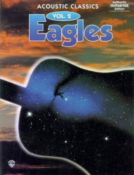 Paperback Eagles -- Acoustic Classics, Vol 2: Authentic Guitar Tab Book