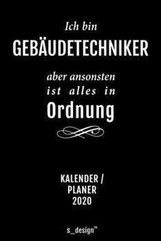 Kalender 2020 für Gebäudetechniker: Wochenplaner / Tagebuch / Journal für das ganze Jahr: Platz für Notizen, Planung / Planungen / Planer, Erinnerungen und Sprüche (German Edition)