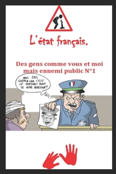 L'?tat fran?ais. Des gens comme vous et moi, mais ennemi public numero un.
