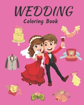 Wedding Coloring Book: For Kids relaxation and Self regulation. Kids Coloring Book . coloring book for kids ages 2-8