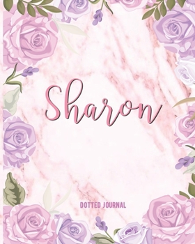 Paperback Sharon Dotted Journal: Dotted Grid Bullet Journal Personalized Personal Name Notebook Marble With Pink Flowers For Women Teens Girls And Kids Book