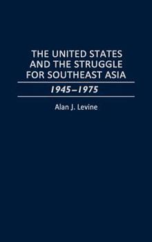 Hardcover The United States and the Struggle for Southeast Asia: 1945-1975 Book