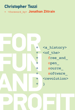 Hardcover For Fun and Profit: A History of the Free and Open Source Software Revolution Book