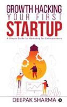 Paperback Growth Hacking Your First Startup: A Simple Guide to Marketing for Entrepreneurs Book