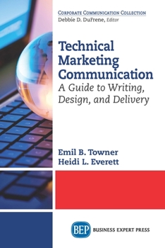 Paperback Technical Marketing Communication: A Guide to Writing, Design, and Delivery Book