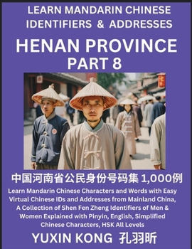 Henan Province of China (Part 8): Learn Mandarin Chinese Characters and Words with Easy Virtual Chinese IDs and Addresses from Mainland China, A ... with Pinyin, English, Simplified Characters,