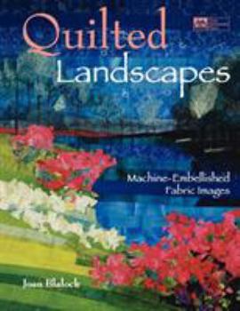 Paperback Quilted Landscapes: Machine-Embellished Fabric Images Print on Demand Edition Book