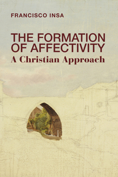 Paperback The Formation of Affectivity: A Christian Approach Book