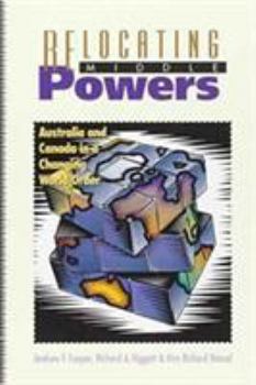 Paperback Relocating Middle Powers: Australia and Canada in a Changing World Order Book