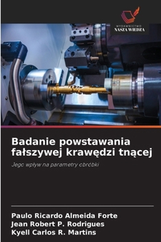 Badanie powstawania falszywej krawedzi tnacej: Jego wplyw na parametry obróbki (Polish Edition)