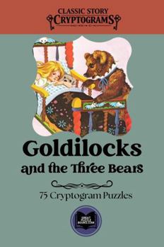 Paperback Goldilocks and the Three Bears: Classic Story Cryptograms Volume Three Book