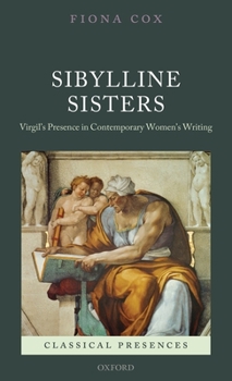 Hardcover Sibylline Sisters: Virgil's Presence in Contemporary Women's Writing Book
