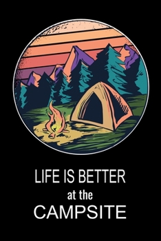 Paperback Life Is Better At The Campsite: Camping Notebook Book