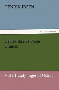 Paperback Henrik Ibsen's Prose Dramas Vol III Lady Inger of Ostrat Book